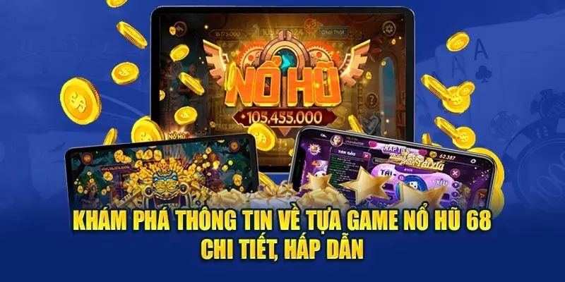 Những nét cần nắm về trò chơi nổ hũ